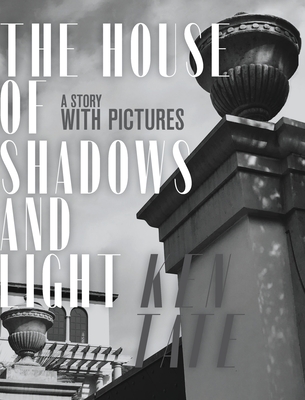 The House of Shadows and Light: A Story with Pictures Cover Image