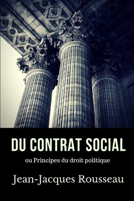 Du contrat social: Principes du droit politique. Un essai de philosophie politique de Jean-Jacques Rousseau (texte intégral) Cover Image