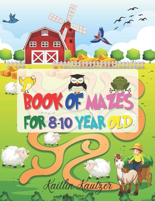 Book Of Mazes For 8-10 Year Old: Simple Mazes For Kids - Book Of Mazes For 10 Year Old - Mazes For 9 Year Old - Maze Book For 8 Year Old - Mazes For P Cover Image