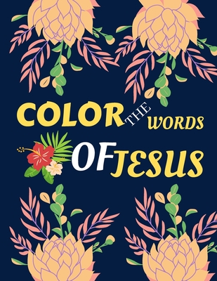 color the words of Jesus: bible verses coloring for teens - teens coloring book of Jesus a motivational bible verses coloring book for adults al Cover Image