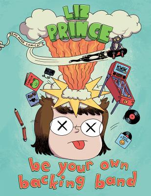 Be Your Own Backing Band By Liz Prince Cover Image