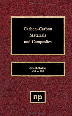 Carbon-Carbon Materials and Composites By John D. Buckley, Dan D. Edie Cover Image