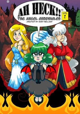Ah Heck!!: The Angel Chronicles (Ah Heck!! the Angel Chronicles #2)