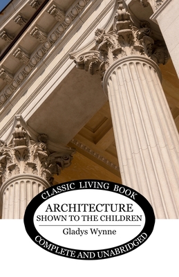 Architecture Shown to the Children By Gladys Wynne Cover Image