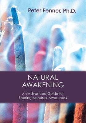 Natural Awakening: An Advanced Guide for Sharing Nondual Awareness Cover Image