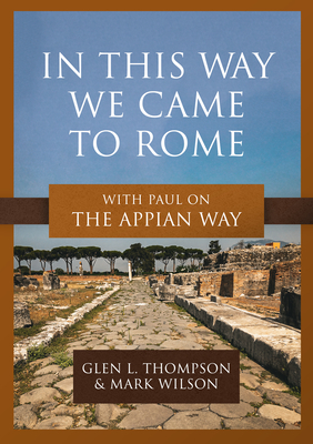 In This Way We Came to Rome: With Paul on the Appian Way Cover Image