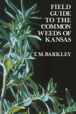 Field Guide to the Common Weeds of Kansas By T. M. Barkley Cover Image