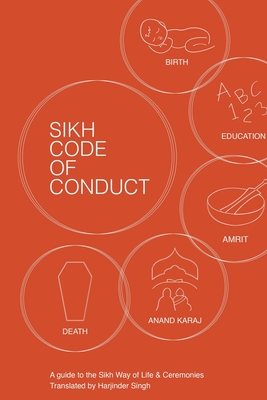 Sikh Code of Conduct: A guide to the Sikh way of life and ceremonies Cover Image