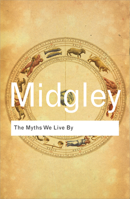 The Myths We Live By (Routledge Classics) By Mary Midgley Cover Image