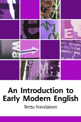 An Introduction to Early Modern English (Edinburgh Textbooks on the English Language) By Terttu Nevalainen Cover Image