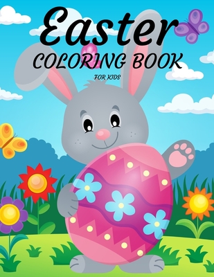 Easter Coloring Book for Kids Ages 4-8: Cute and Fun Easter Coloring Book for Kids Easter Basket Stuffer with Cute Bunny, Easter Egg & Spring Designs Cover Image