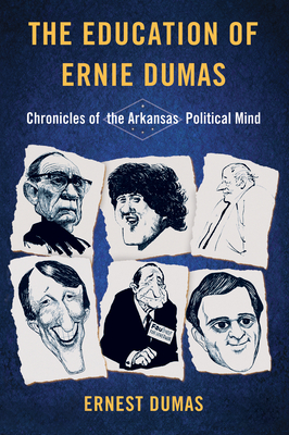 The Education of Ernie Dumas: Chronicles of the Arkansas Political Mind Cover Image