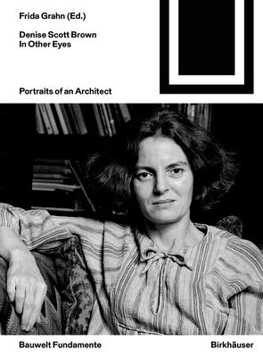 Denise Scott Brown. in Other Eyes: Portraits of an Architect (Bauwelt Fundamente #176) By Frida Grahn (Editor) Cover Image