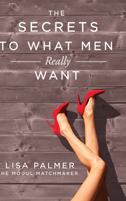Cover for The Secrets to What Men Really Want