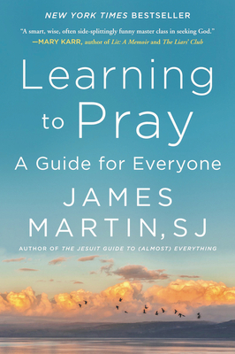 Learning to Pray: A Guide for Everyone By James Martin Cover Image