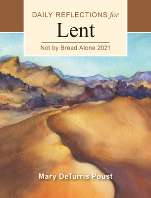 Not by Bread Alone: Daily Reflections for Lent 2021 Cover Image