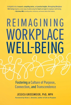 Reimagining Workplace Well-Being: Fostering a Culture of Purpose, Connection, and Transcendence Cover Image