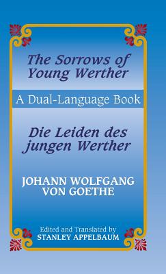 The Sorrows of Young Werther/Die Leiden Des Jungen Werther: A Dual-Language Book (Dover Dual Language German)