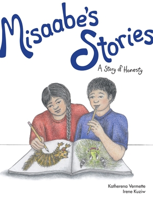 Misaabe's Stories: A Story of Honesty (Seven Teachings Stories #7) By Katherena Vermette, Irene Kuziw (Illustrator) Cover Image
