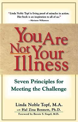 You Are Not Your Illness: Seven Principles for Meeting the Challenge Cover Image