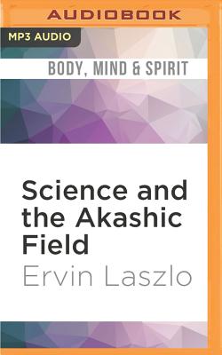 Science and the Akashic Field: An Integral Theory of Everything Cover Image