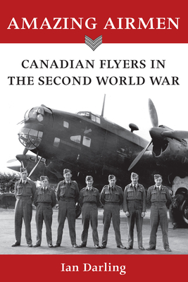 Amazing Airmen: Canadian Flyers in the Second World War Cover Image