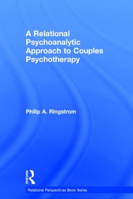 A Relational Psychoanalytic Approach to Couples Psychotherapy (Relational Perspectives Book)