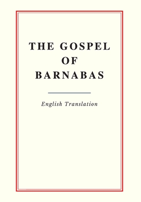 The Gospel of Barnabas: English translation By Lonsdale Ragg (Translator), Laura Ragg (Translator), Barnabas Cover Image