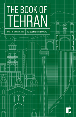 The Book of Tehran: A City in Short Fiction (Reading the City)