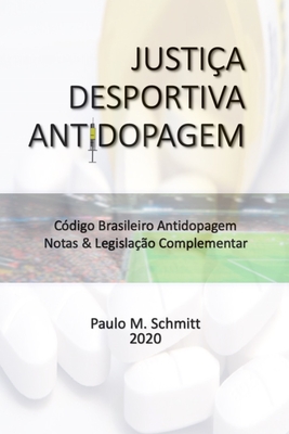 Justiça Desportiva Antidopagem: Código Brasileiro Antidopagem CBA - Notas & Legislação Complementar Cover Image