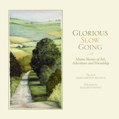 Cover for Glorious Slow Going: Maine Stories of Art, Adventure and Friendship