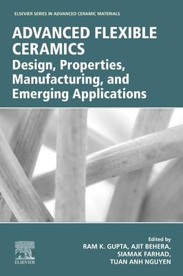 Advanced Flexible Ceramics: Design, Properties, Manufacturing, and Emerging Applications (Elsevier Advanced Ceramic Materials)