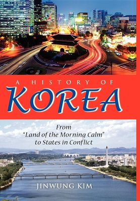 A History of Korea: From Land of the Morning Calm to States in Conflict Cover Image