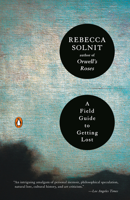 A Field Guide to Getting Lost By Rebecca Solnit Cover Image