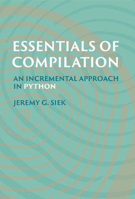 Essentials of Compilation: An Incremental Approach in Python Cover Image