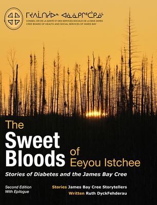 The Sweet Bloods of Eeyou Istchee: Stories of the James Bay Cree: Second Edition Cover Image