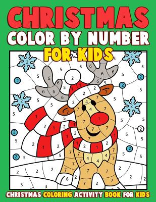 Christmas Color By Number Coloring Book For Kids: A Holiday Color