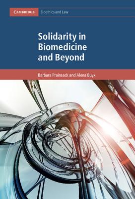 Solidarity in Biomedicine and Beyond (Cambridge Bioethics and Law #33)