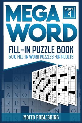 Mega Word Fill-In Puzzle Book: 500 Fill-In Word Puzzles for Adults Volume 4