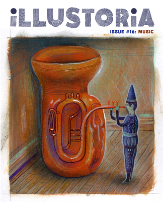 Illustoria: For Creative Kids and Their Grownups: Issue #16: Music: Stories, Comics, DIY By Elizabeth Haidle (Editor), Shawn Harris (Guest Editor) Cover Image