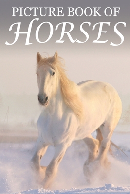 Picture Book of Horses: For Seniors with Dementia [Best Gifts for People with Dementia] (Picture Books of Animals for People with Dimentia #3)