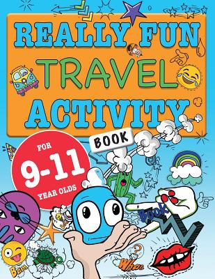 Really Fun Travel Activity Book For 9-11 Year Olds: Fun & educational activity book for nine to eleven year old children Cover Image