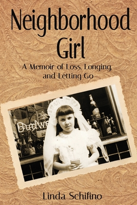 Neighborhood Girl: A Memoir of Loss, Longing, and Letting Go Cover Image