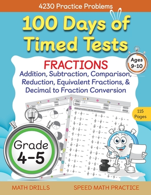 100 Days of Timed Tests, Fractions Practice, Comparing Fractions, Reducing Fractions, Equivalent Fractions, Converting Decimals to Fractions, Adding F Cover Image