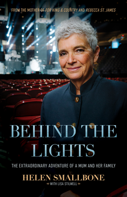 Behind the Lights: The Extraordinary Adventure of a Mum and Her Family By Helen Smallbone, Rebecca St James (Foreword by), Lisa Stilwell (With) Cover Image