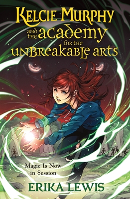 Cover for Kelcie Murphy and the Academy for the Unbreakable Arts