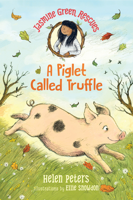 Jasmine Green Rescues: A Piglet Called Truffle By Helen Peters, Ellie Snowdon (Illustrator) Cover Image