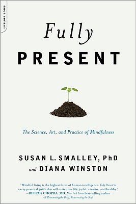 Fully Present: The Science, Art, and Practice of Mindfulness Cover Image