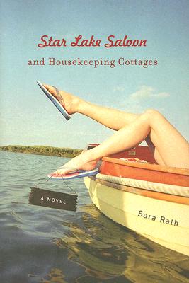 Star Lake Saloon and Housekeeping Cottages: A Novel (Library of American Fiction) By Sara Rath Cover Image