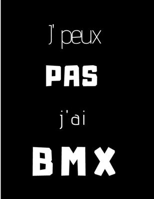 J'peux pas j'ai BMX: cahier A4 noir Cover Image
